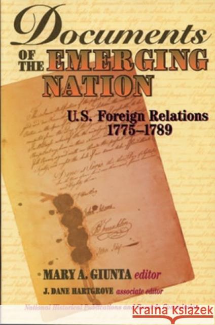 Documents of the Emerging Nation: U.S. Foreign Relations, 1775-1789 Giunta, Mary A. 9780842026642 SR Books - książka