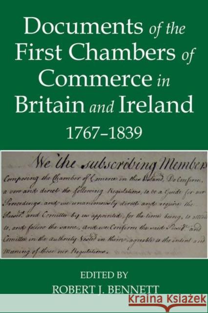 Documents of the First Chambers of Commerce in Britain and Ireland, 1767-1839 Robert J. Bennett 9780197266243 Oxford University Press, USA - książka