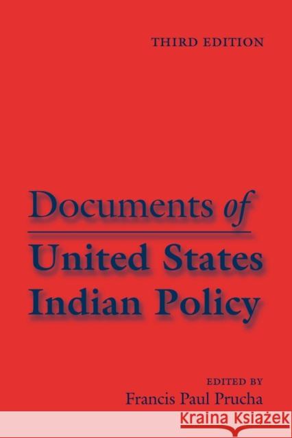 Documents of United States Indian Policy: Third Edition Prucha, Francis Paul 9780803287624 University of Nebraska Press - książka