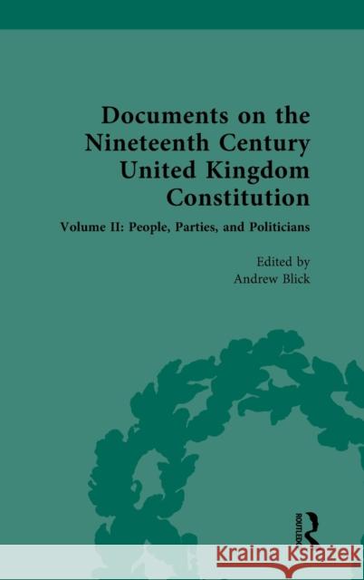 Documents on the Nineteenth Century United Kingdom Constitution: Volume II: People, Parties and Politicians Andrew Blick 9780367417642 Routledge - książka