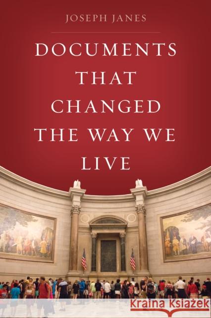 Documents That Changed the Way We Live Joseph Janes 9781538127308 Rowman & Littlefield Publishers - książka