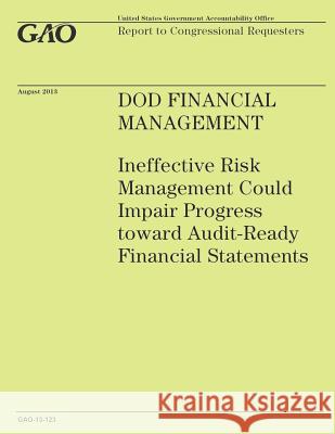 DOD Financial Management: Ineffective Risk Management Could Impair Progress toward Audit-Ready Financial Statements Government Accountability Office 9781503226647 Createspace - książka