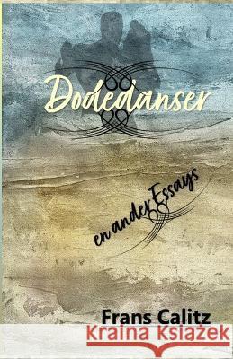 Dodedanser en ander Essays Frans Calitz 9798358053151 Independently Published - książka