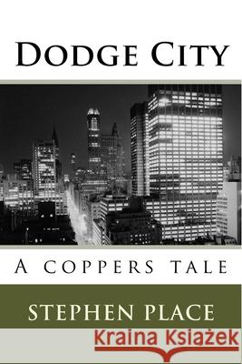 Dodge City: A coppers tale Place, Stephen 9781497324848 Createspace - książka