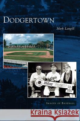 Dodgertown Mark Langill 9781531615666 Arcadia Publishing Library Editions - książka