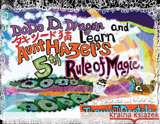 DoDo D. Dragon and Takeshīdo Neko Learn Aunt Hazel's 5th Rule of Magic Ireniej Dontplay 9781969120541 Book Publishing Group LLC - książka