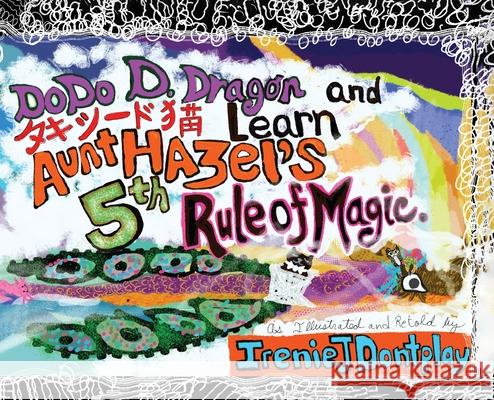 DoDo D. Dragon and Takeshīdo Neko Learn Aunt Hazel's 5th Rule of Magic Ireniej Dontplay 9781969120558 Book Publishing Group LLC - książka