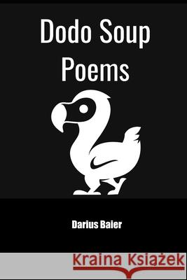 Dodo Soup: Poems Darius Baier 9798571295963 Independently Published - książka