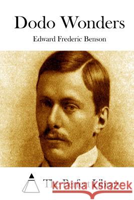 Dodo Wonders Edward Frederic Benson The Perfect Library 9781519583475 Createspace Independent Publishing Platform - książka