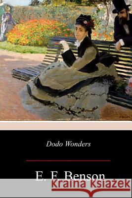 Dodo Wonders E. F. Benson 9781979092265 Createspace Independent Publishing Platform - książka