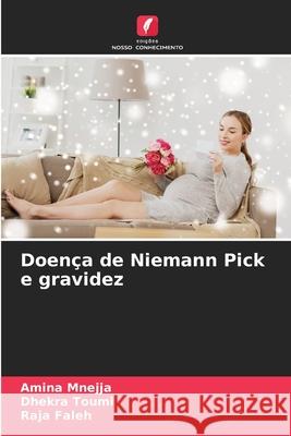 Doen?a de Niemann Pick e gravidez Amina Mnejja Dhekra Toumi Raja Faleh 9786207848874 Edicoes Nosso Conhecimento - książka