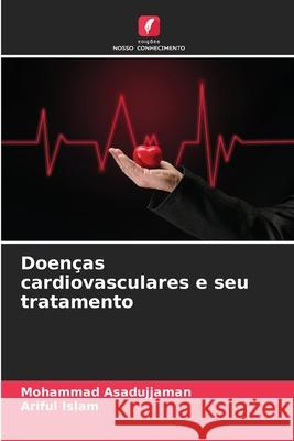 Doen?as cardiovasculares e seu tratamento Mohammad Asadujjaman Ariful Islam 9786207744459 Edicoes Nosso Conhecimento - książka