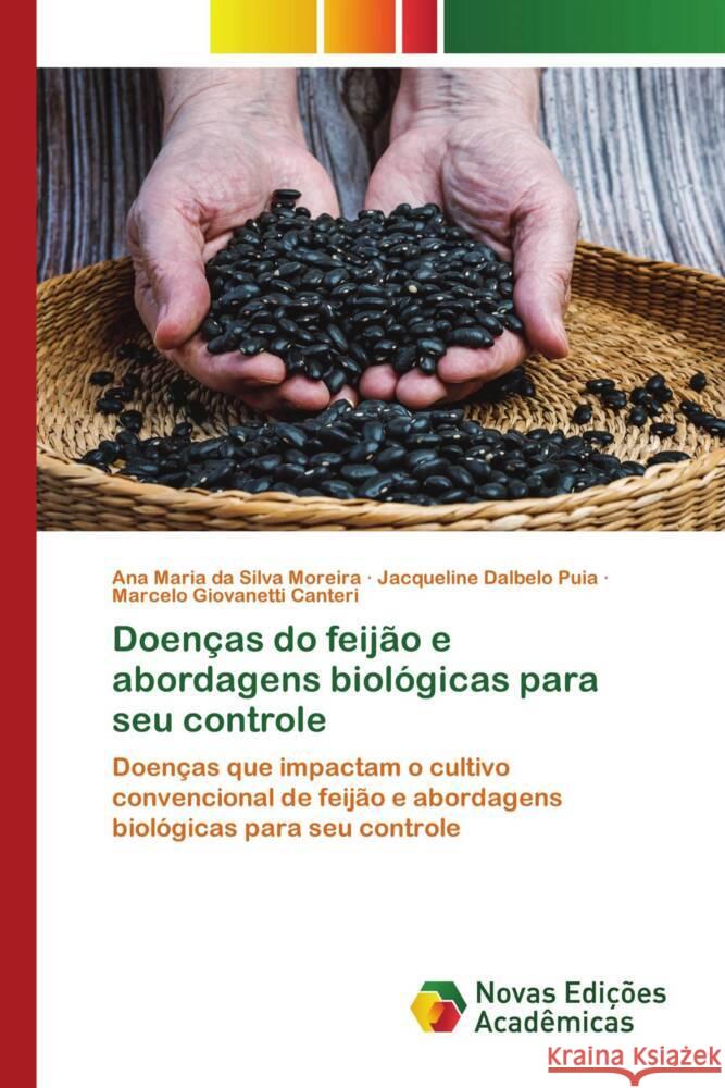 Doenças do feijão e abordagens biológicas para seu controle da Silva Moreira, Ana Maria, Dalbelo Puia, Jacqueline, Giovanetti Canteri, Marcelo 9786206757245 Novas Edições Acadêmicas - książka