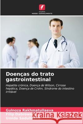 Doenças do trato gastrointestinal Rakhmatullaeva, Gulnoza, Dabrowski, Filip, Sadullaeva, Umida 9786209339868 Edições Nosso Conhecimento - książka