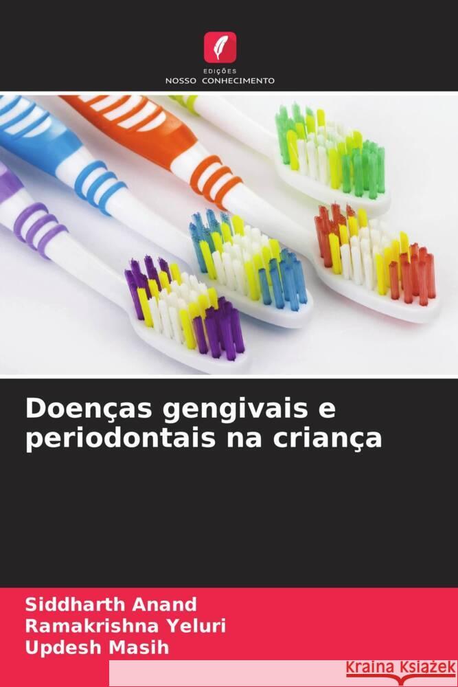 Doen?as gengivais e periodontais na crian?a Siddharth Anand Ramakrishna Yeluri Updesh Masih 9786207961252 Edicoes Nosso Conhecimento - książka