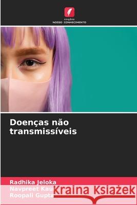 Doenças não transmissíveis Jeloka, Radhika, Kaur, Navpreet, Gupta, Roopali 9786209378966 Edições Nosso Conhecimento - książka