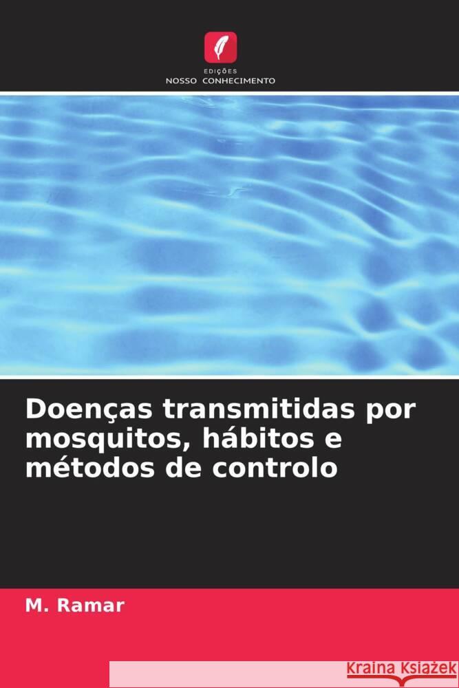 Doen?as transmitidas por mosquitos, h?bitos e m?todos de controlo M. Ramar 9786207963362 Edicoes Nosso Conhecimento - książka