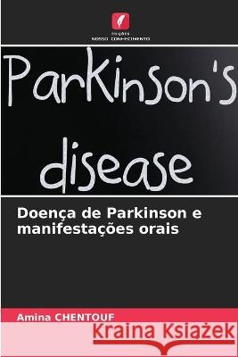 Doenca de Parkinson e manifestacoes orais Amina Chentouf   9786206074465 Edicoes Nosso Conhecimento - książka