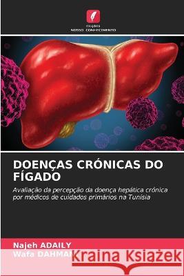 Doencas Cronicas Do Figado Najeh Adaily Wafa Dahmani  9786205891490 Edicoes Nosso Conhecimento - książka