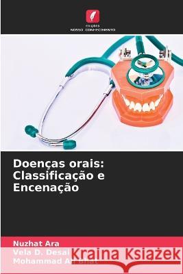 Doencas orais: Classificacao e Encenacao Nuzhat Ara Vela D Desai Mohammad Ali Bhat 9786205801451 Edicoes Nosso Conhecimento - książka