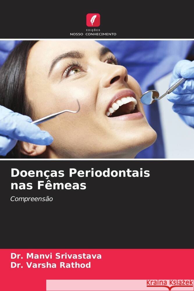 Doenças Periodontais nas Fêmeas Srivastava, Dr. Manvi, Rathod, Varsha 9786204559094 Edições Nosso Conhecimento - książka