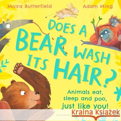 Does a Bear Wash its Hair?: Animals eat, sleep and poo, just like you!  9781526647085 Bloomsbury Publishing PLC - książka