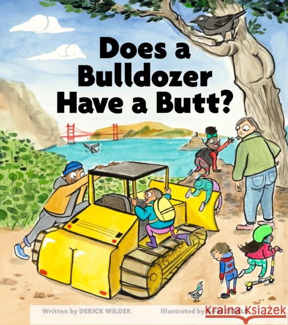 Does a Bulldozer Have a Butt? Derick Wilder K-Fai Steele 9781452182124 Chronicle Books - książka