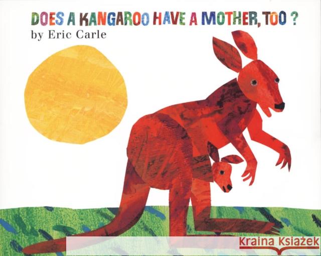 Does a Kangaroo Have a Mother, Too? Eric Carle 9780060287689 HarperCollins Publishers - książka