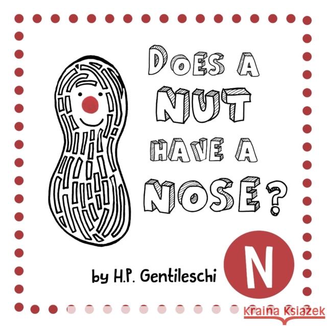 Does A Nut Have A Nose?: The Letter N Book H. P. Gentileschi 9781948023139 H.P. Gentileschi Publishing House - książka