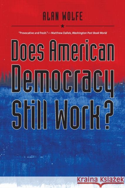 Does American Democracy Still Work? Alan Wolfe 9780300126105 Yale University Press - książka