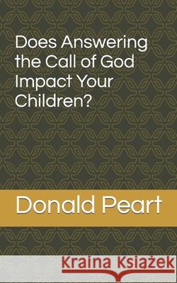 Does Answering the Call of God Impact Your Children? Donald Peart 9781096767497 Independently Published - książka