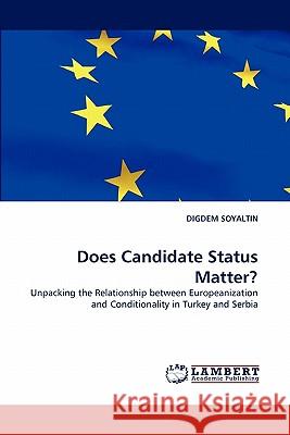Does Candidate Status Matter? Digdem Soyaltin (Istanbul Gelisim University Turkey) 9783838388335 LAP Lambert Academic Publishing - książka