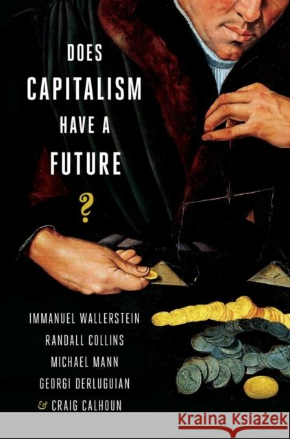 Does Capitalism Have a Future? Georgi Derleugian 9780199330850 Oxford University Press, USA - książka