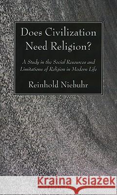 Does Civilization Need Religion? Reinhold Niebuhr 9781608998005 Wipf & Stock Publishers - książka