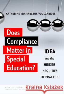 Does Compliance Matter in Special Education?: Idea and the Hidden Inequities of Practice Catherine Kramarczuk Voulgarides Alfredo J. Artiles 9780807759028 Teachers College Press - książka