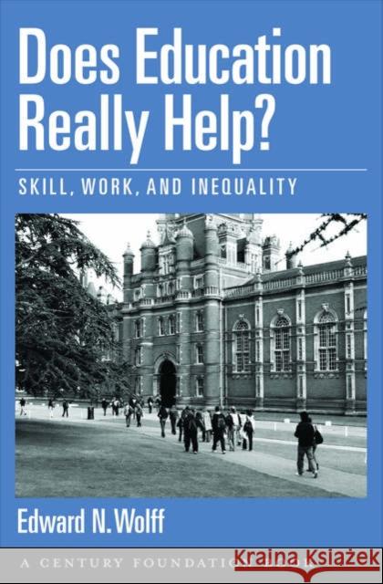 Does Education Really Help?: Skill, Work, and Inequality Wolff, Edward N. 9780195189964 Oxford University Press - książka