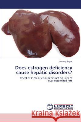 Does estrogen deficiency cause hepatic disorders? Sayed Amany 9783659798467 LAP Lambert Academic Publishing - książka