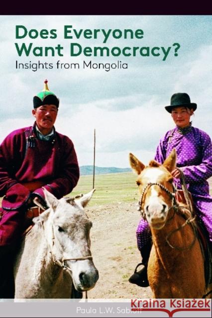 Does Everyone Want Democracy?: Insights from Mongolia Sabloff, Paula L. W. 9781598745658 Left Coast Press - książka