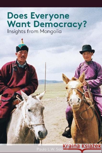 Does Everyone Want Democracy?: Insights from Mongolia Sabloff, Paula L. W. 9781598745665 Left Coast Press - książka