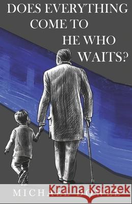 Does Everything Come To He Who Waits? Michael Dowle 9781784659356 Pegasus Elliot Mackenzie Publishers - książka