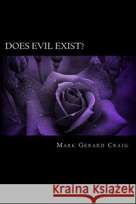 Does Evil Exist?: Unveiling the Mystery Mark Gerard Crai 9781979429740 Createspace Independent Publishing Platform - książka
