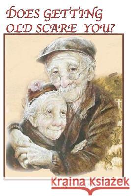 Does Getting Old Scare You ? E. J. Cain 9781537185316 Createspace Independent Publishing Platform - książka