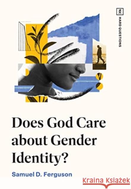 Does God Care about Gender Identity? Samuel D. Ferguson 9781433591150 Crossway Books - książka