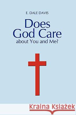 Does God Care about You and Me? E. Dale Davis 9781438969206 Authorhouse - książka