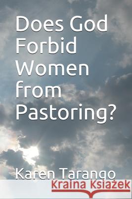 Does God Forbid Women from Pastoring? Karen L. Tarango 9781687411112 Independently Published - książka