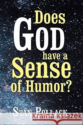 Does God Have a Sense of Humor? Stan Pollack 9781453519059 Xlibris Corporation - książka