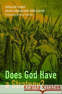 Does God Have a Strategy? Phillip Cary Jean-Francois Phelizon Anne Francois 9781498223959 Cascade Books - książka