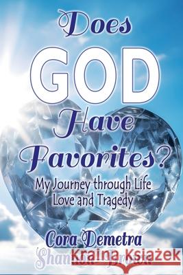 Does God Have Favorites: My Journey through Life, Love, and Tragedy Cora Shannon-Brown Christina Dixon 9781933972862 Priorityone Publications - książka