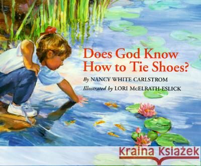 Does God Know How to Tie Shoes? Nancy White Carlstrom Lori McElrath-Eslick 9780802851253 Wm. B. Eerdmans Publishing Company - książka