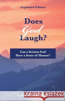 Does God Laugh?: Can a Serious God Have a Sense of Humor? L. James Harvey 9781637696828 Trilogy Christian Publishing - książka